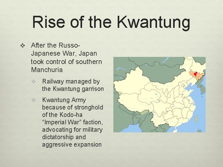 Rise of the Kwantung v After the Russo- Japanese War, Japan took control of