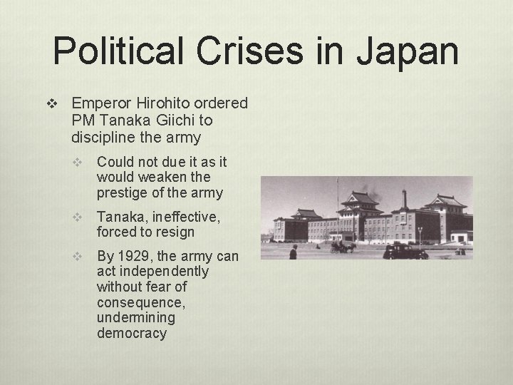 Political Crises in Japan v Emperor Hirohito ordered PM Tanaka Giichi to discipline the