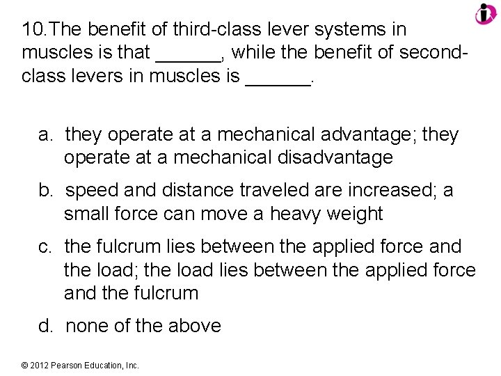 10. The benefit of third-class lever systems in muscles is that ______, while the