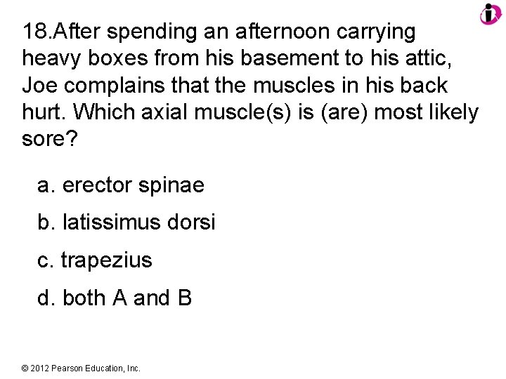 18. After spending an afternoon carrying heavy boxes from his basement to his attic,