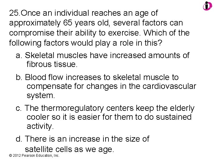 25. Once an individual reaches an age of approximately 65 years old, several factors