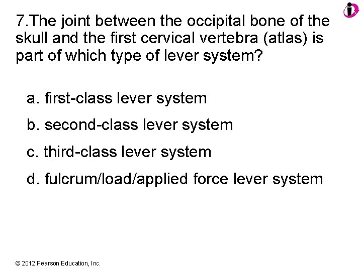 7. The joint between the occipital bone of the skull and the first cervical