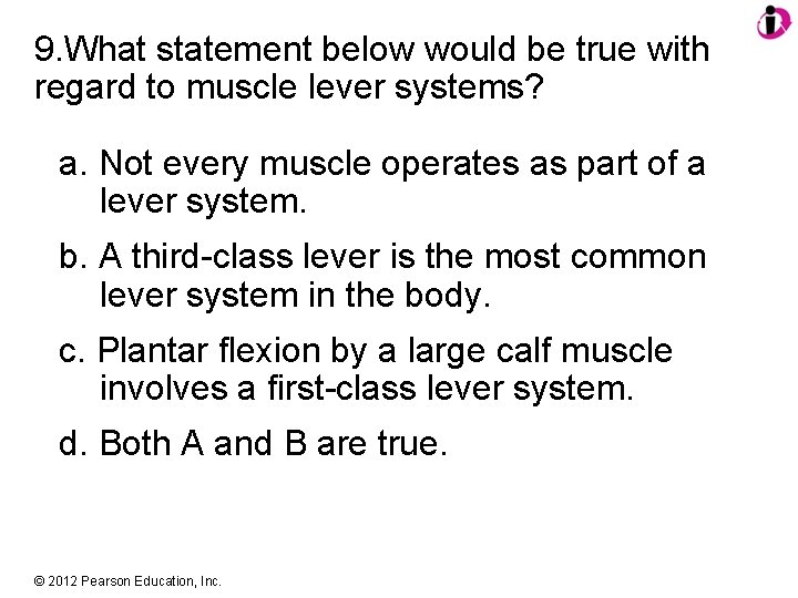 9. What statement below would be true with regard to muscle lever systems? a.