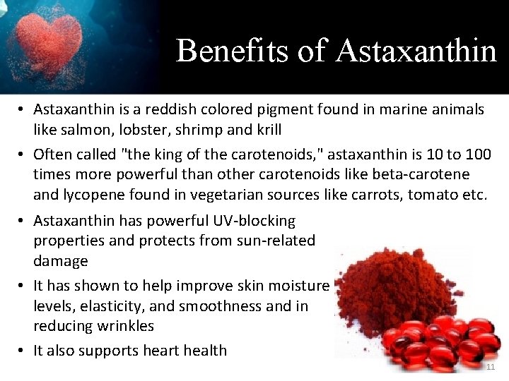 Benefits of Astaxanthin • Astaxanthin is a reddish colored pigment found in marine animals