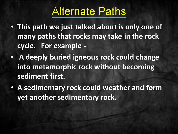 Alternate Paths • This path we just talked about is only one of many