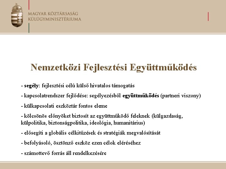 Nemzetközi Fejlesztési Együttműködés - segély: fejlesztési célú külső hivatalos támogatás - kapcsolatrendszer fejlődése: segélyezésből