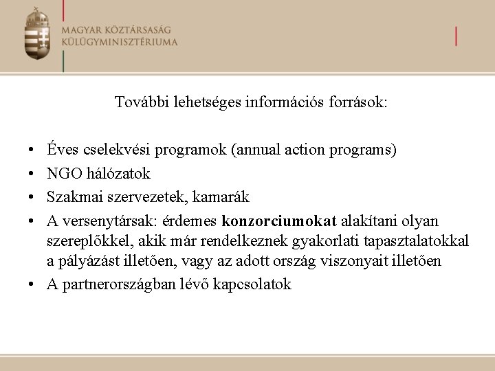 További lehetséges információs források: • • Éves cselekvési programok (annual action programs) NGO hálózatok