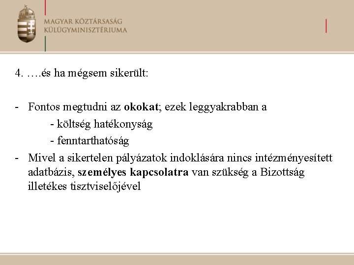 4. …. és ha mégsem sikerült: - Fontos megtudni az okokat; ezek leggyakrabban a