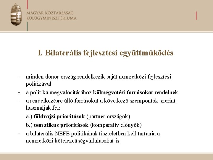 I. Bilaterális fejlesztési együttműködés - minden donor ország rendelkezik saját nemzetközi fejlesztési politikával -