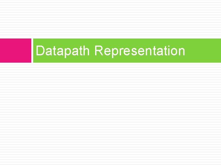 Datapath Representation 