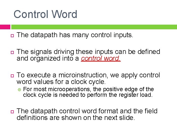Control Word The datapath has many control inputs. The signals driving these inputs can
