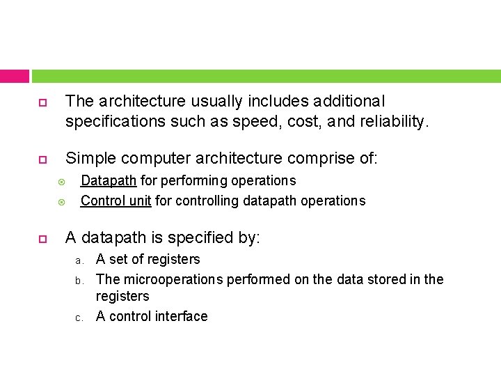  The architecture usually includes additional specifications such as speed, cost, and reliability. Simple