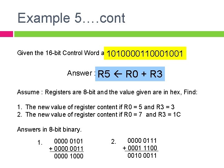 Example 5…. cont Given the 16 -bit Control Word as 1010000110001001 Answer : R