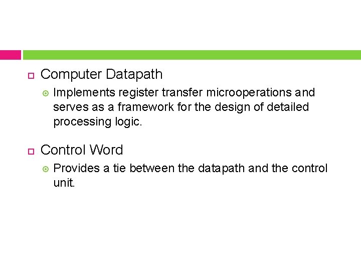  Computer Datapath Implements register transfer microoperations and serves as a framework for the