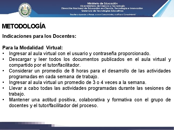 METODOLOGÍA Indicaciones para los Docentes: Para la Modalidad Virtual: • Ingresar al aula virtual