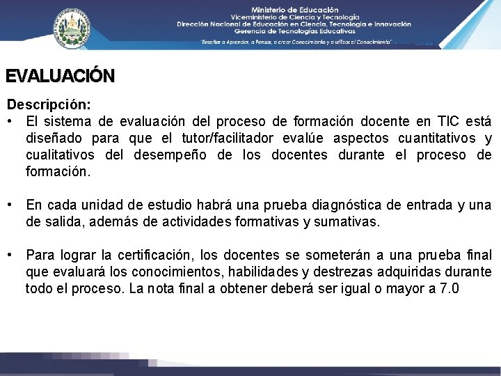 EVALUACIÓN Descripción: • El sistema de evaluación del proceso de formación docente en TIC