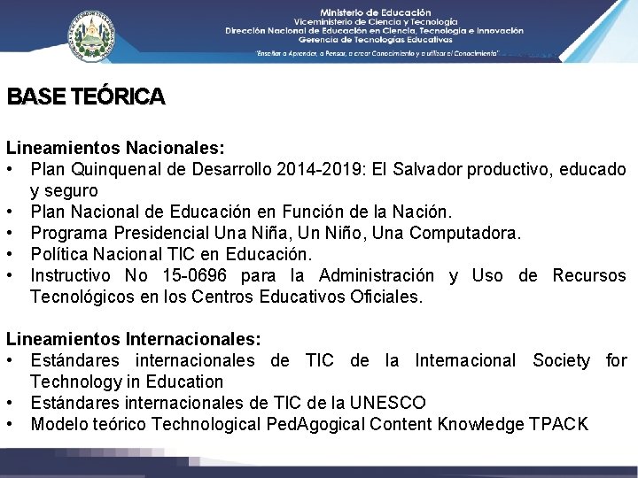 BASE TEÓRICA Lineamientos Nacionales: • Plan Quinquenal de Desarrollo 2014 -2019: El Salvador productivo,