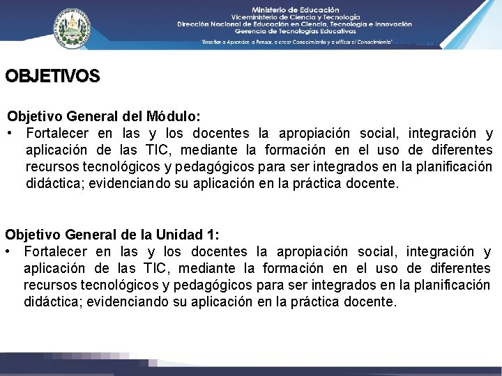 OBJETIVOS Objetivo General del Módulo: • Fortalecer en las y los docentes la apropiación