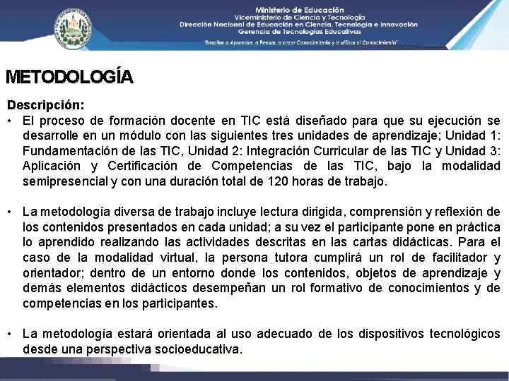 METODOLOGÍA Descripción: • El proceso de formación docente en TIC está diseñado para que
