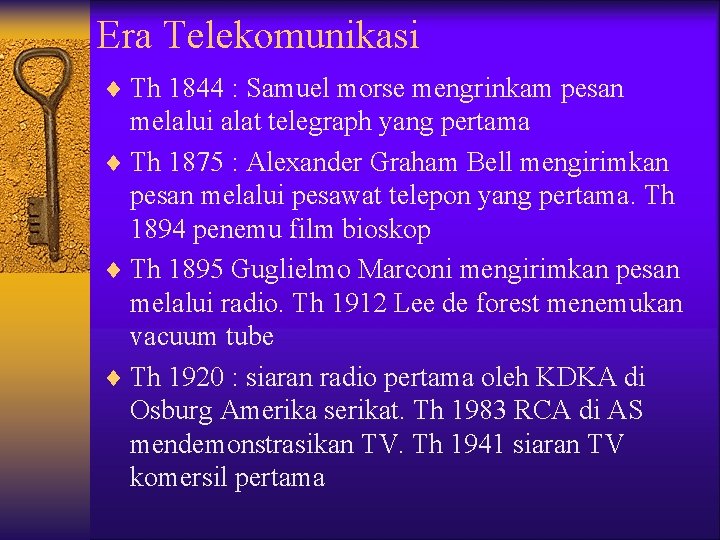 Era Telekomunikasi ¨ Th 1844 : Samuel morse mengrinkam pesan melalui alat telegraph yang