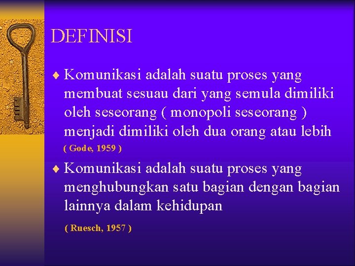 DEFINISI ¨ Komunikasi adalah suatu proses yang membuat sesuau dari yang semula dimiliki oleh