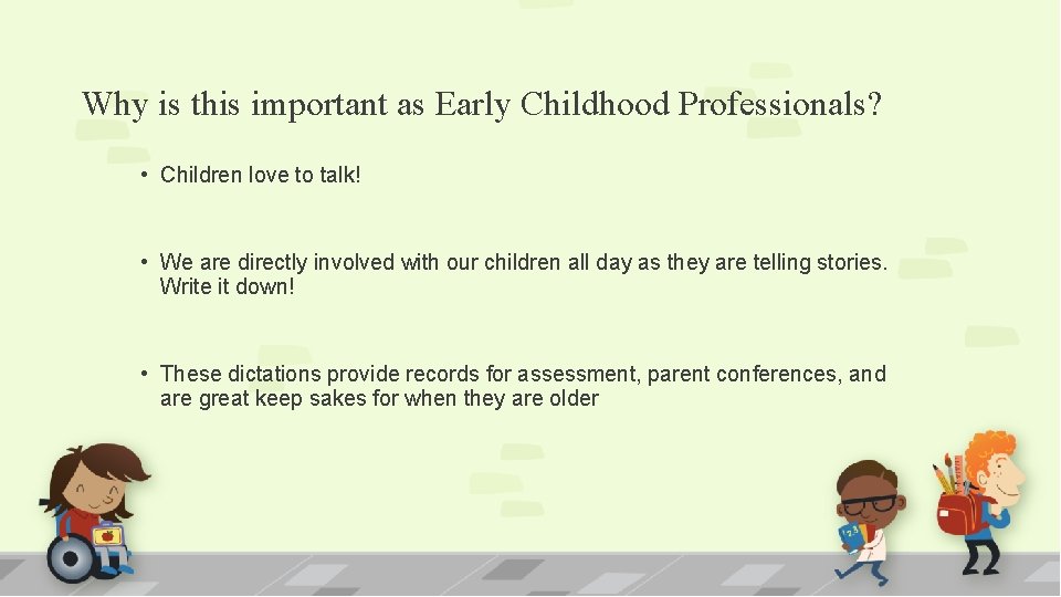 Why is this important as Early Childhood Professionals? • Children love to talk! •