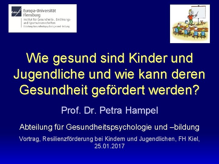 Wie gesund sind Kinder und Jugendliche und wie kann deren Gesundheit gefördert werden? Prof.