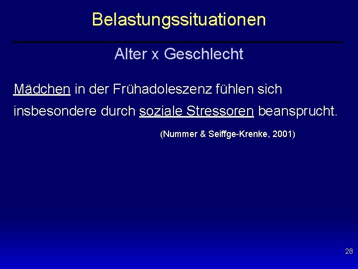 Belastungssituationen Alter x Geschlecht Mädchen in der Frühadoleszenz fühlen sich insbesondere durch soziale Stressoren