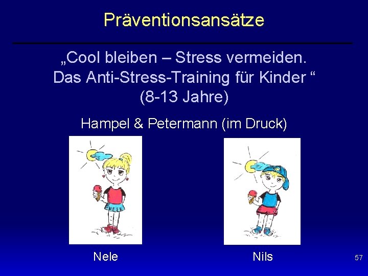 Präventionsansätze „Cool bleiben – Stress vermeiden. Das Anti-Stress-Training für Kinder “ (8 -13 Jahre)