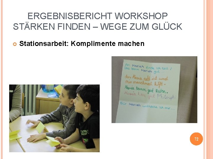 ERGEBNISBERICHT WORKSHOP STÄRKEN FINDEN – WEGE ZUM GLÜCK Stationsarbeit: Komplimente machen 72 