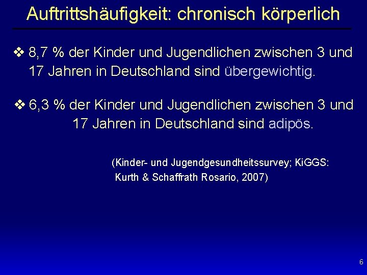 Auftrittshäufigkeit: chronisch körperlich v 8, 7 % der Kinder und Jugendlichen zwischen 3 und