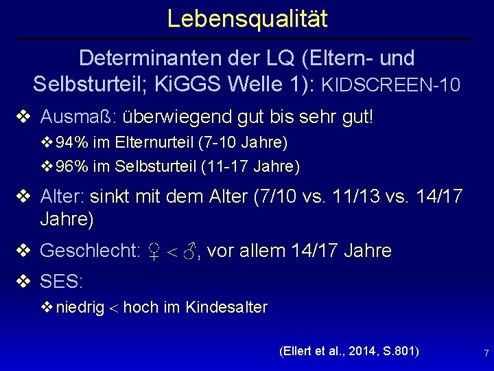 Lebensqualität Determinanten der LQ (Eltern- und Selbsturteil; Ki. GGS Welle 1): KIDSCREEN-10 v Ausmaß: