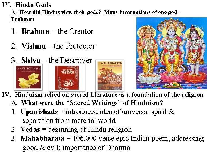 IV. Hindu Gods A. How did Hindus view their gods? Many incarnations of one