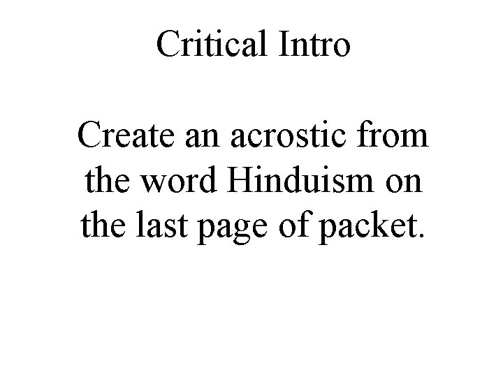 Critical Intro Create an acrostic from the word Hinduism on the last page of