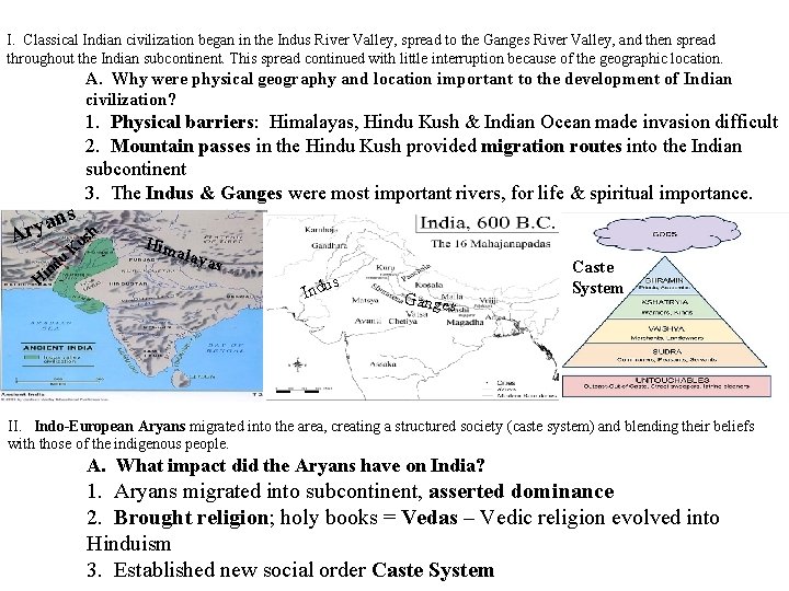 I. Classical Indian civilization began in the Indus River Valley, spread to the Ganges