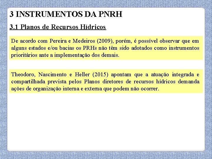 3 INSTRUMENTOS DA PNRH 3. 1 Planos de Recursos Hídricos De acordo com Pereira