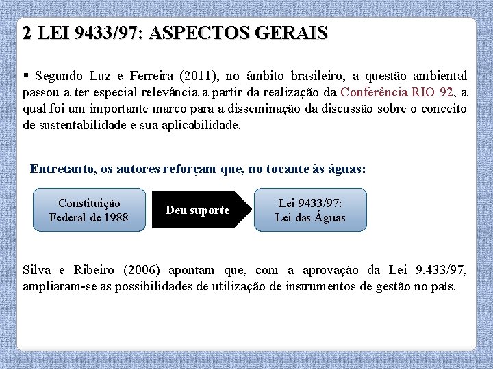 2 LEI 9433/97: ASPECTOS GERAIS § Segundo Luz e Ferreira (2011), no âmbito brasileiro,
