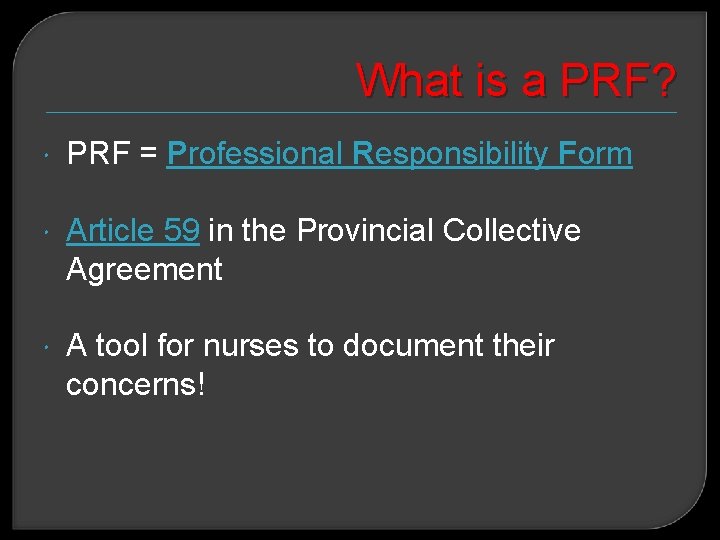 What is a PRF? PRF = Professional Responsibility Form Article 59 in the Provincial