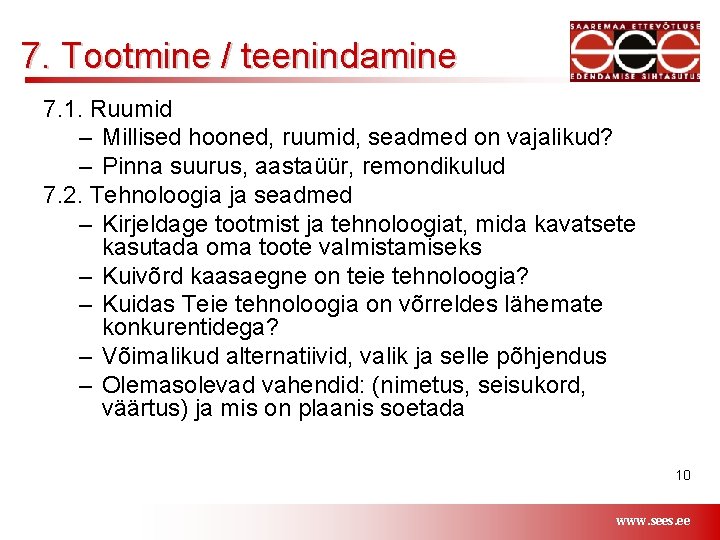 7. Tootmine / teenindamine 7. 1. Ruumid – Millised hooned, ruumid, seadmed on vajalikud?