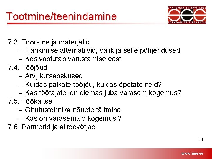 Tootmine/teenindamine 7. 3. Tooraine ja materjalid – Hankimise alternatiivid, valik ja selle põhjendused –