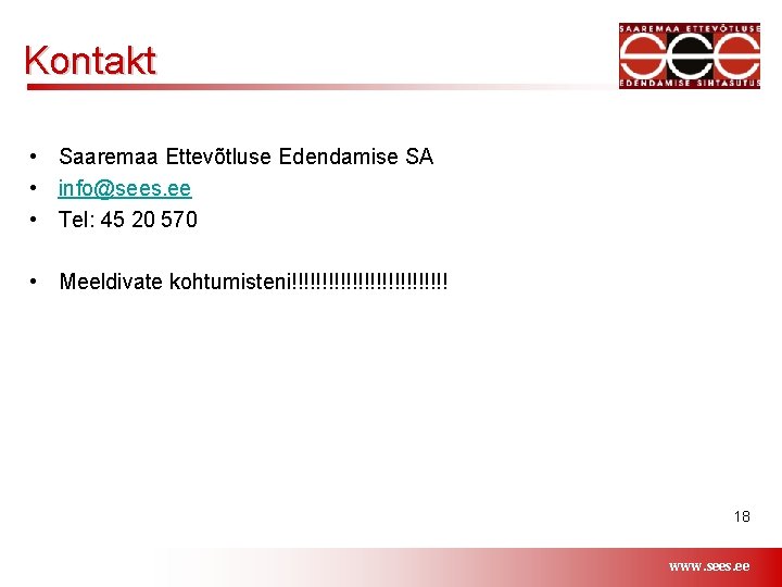Kontakt • Saaremaa Ettevõtluse Edendamise SA • info@sees. ee • Tel: 45 20 570