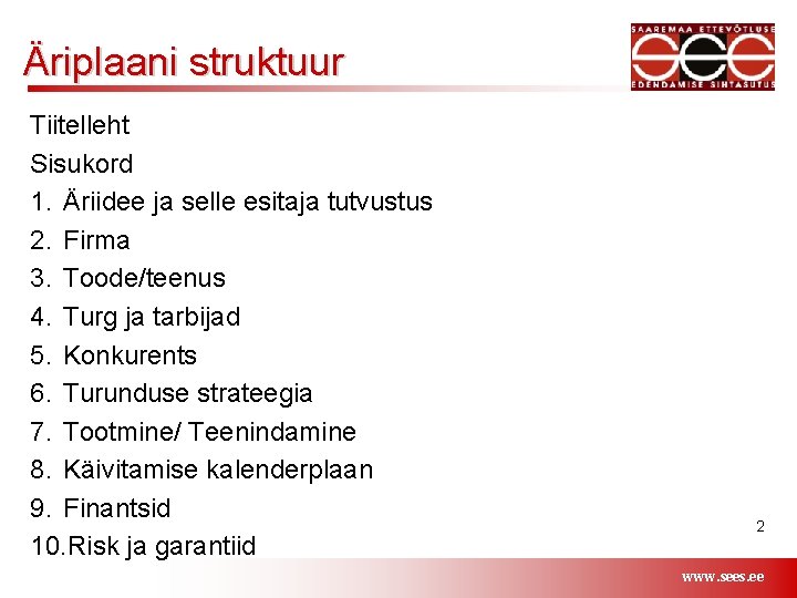 Äriplaani struktuur Tiitelleht Sisukord 1. Äriidee ja selle esitaja tutvustus 2. Firma 3. Toode/teenus