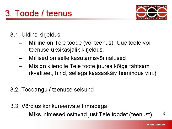 3. Toode / teenus 3. 1. Üldine kirjeldus – Milline on Teie toode (või