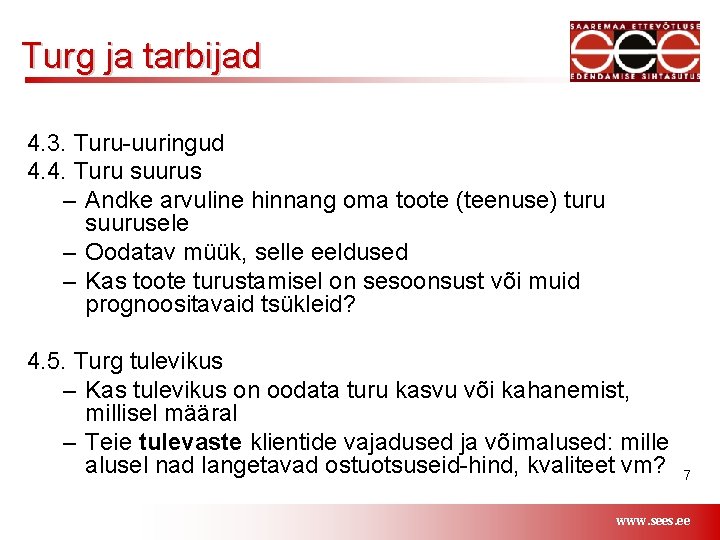 Turg ja tarbijad 4. 3. Turu-uuringud 4. 4. Turu suurus – Andke arvuline hinnang