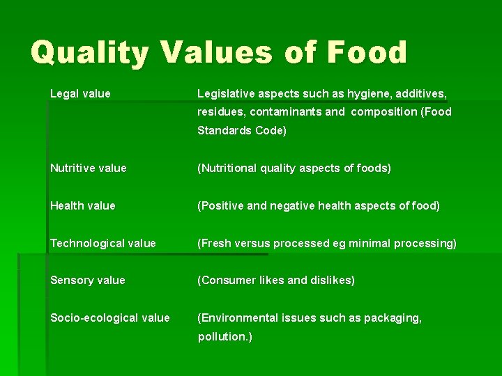 Quality Values of Food Legal value Legislative aspects such as hygiene, additives, residues, contaminants
