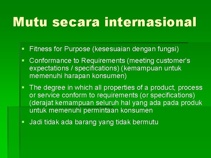 Mutu secara internasional § Fitness for Purpose (kesesuaian dengan fungsi) § Conformance to Requirements