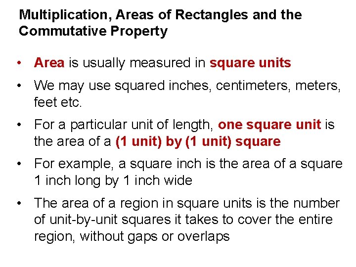 Multiplication, Areas of Rectangles and the Commutative Property • Area is usually measured in