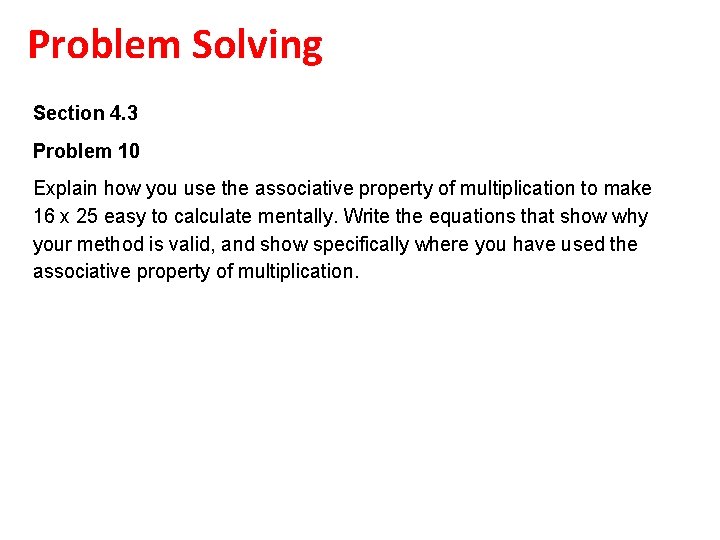 Problem Solving Section 4. 3 Problem 10 Explain how you use the associative property