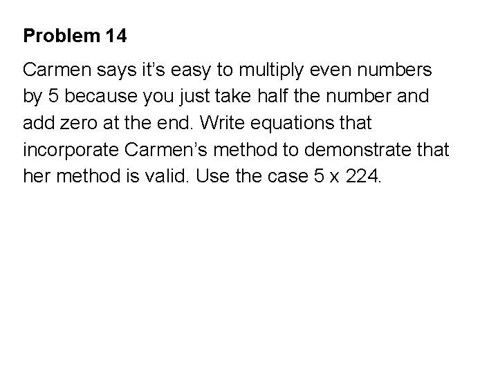 Problem 14 Carmen says it’s easy to multiply even numbers by 5 because you