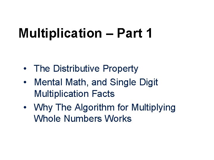 Multiplication – Part 1 • The Distributive Property • Mental Math, and Single Digit